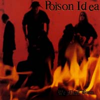 Poison Idea — We Must Burn